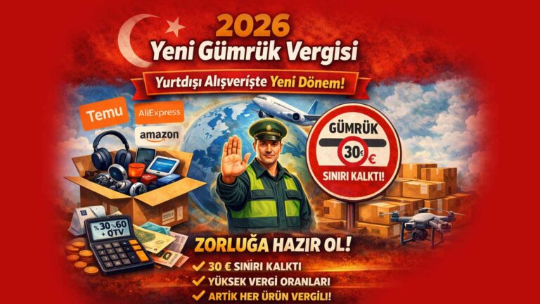 2026 Yılı Yurtdışı Alışverişlerinde Yeni Gümrük Vergisi Düzeni