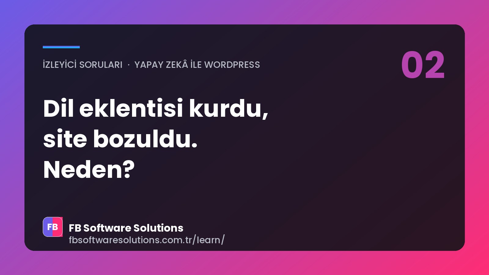 Yapay Zekâ Dil Eklentisi Kurdu, Site Bozuldu: Çok Dilli WordPress'te Neden WordPress Bilgisi Gerekir?