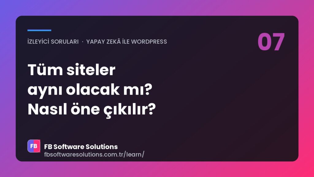 2-3 Yıl Sonra Tüm WordPress Siteleri Aynı Olacak mı? Yapay Zekâ Çağında Nasıl Öne Çıkılır?