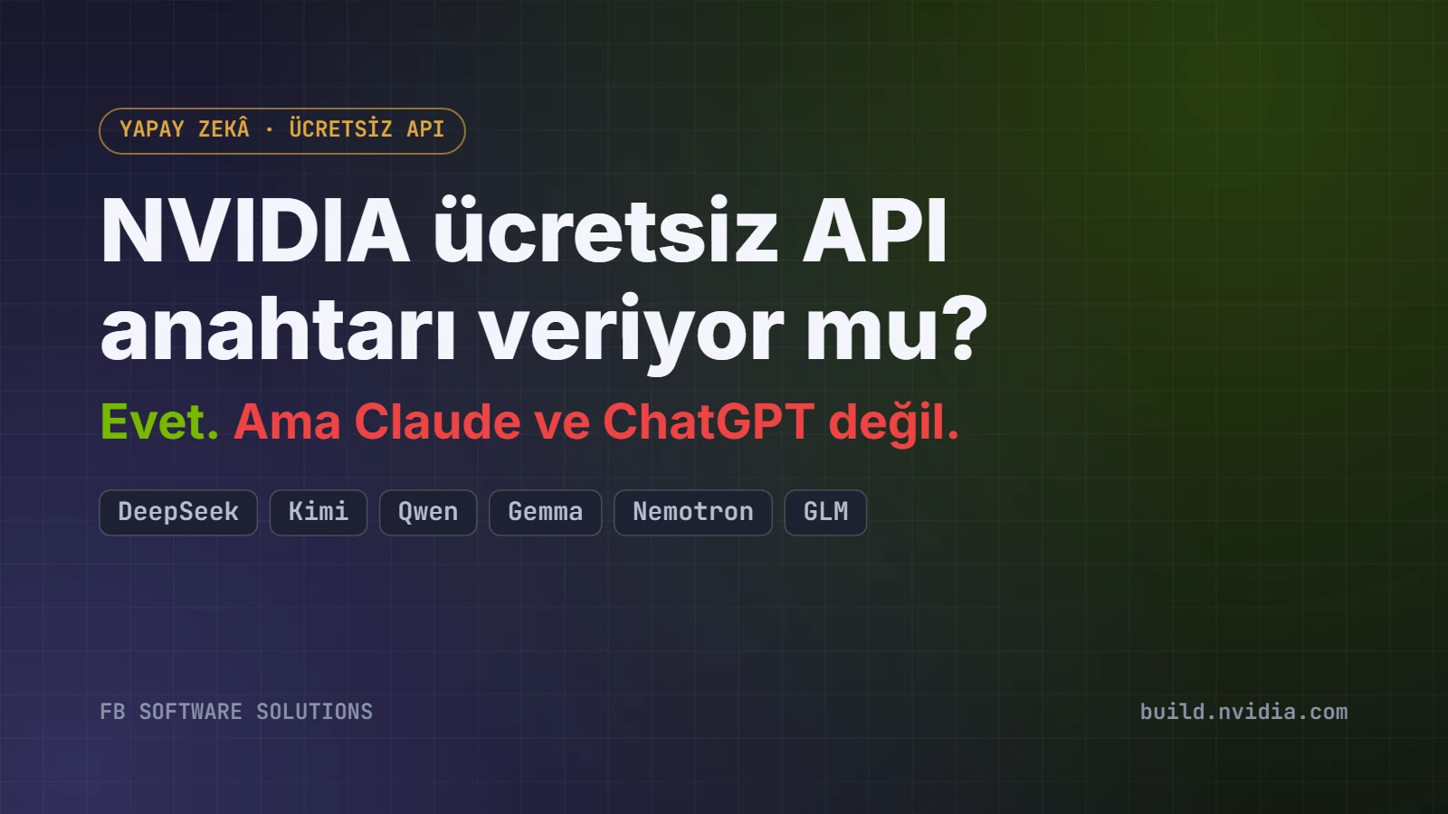 NVIDIA ücretsiz API anahtarı veriyor mu? Evet, ama Claude ve ChatGPT değil — DeepSeek, Kimi, Qwen, Gemma, Nemotron, GLM